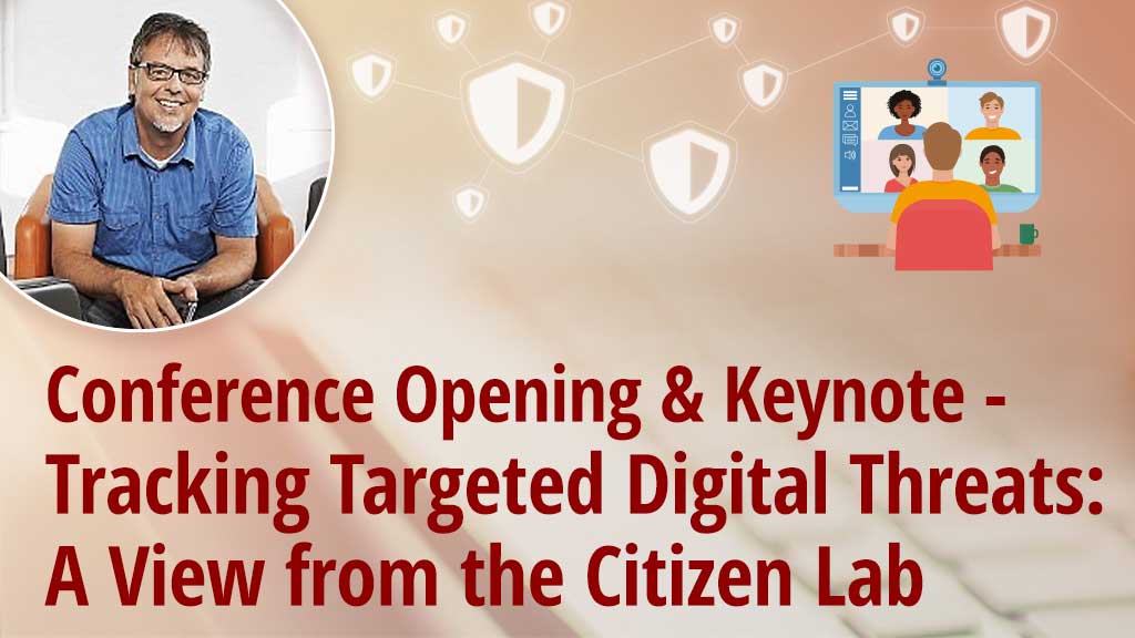 Day 1 Conference Opening &amp; Keynote | Tracking Targeted Digital Threats: A View from the Citizen Lab