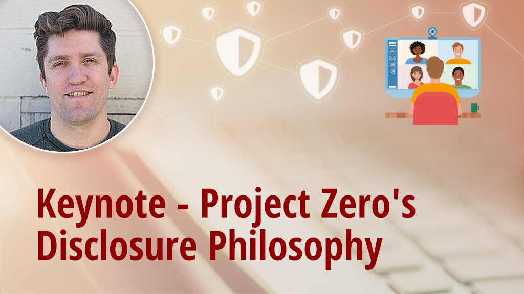 Day 2 Keynote | Project Zero's Disclosure Philosophy