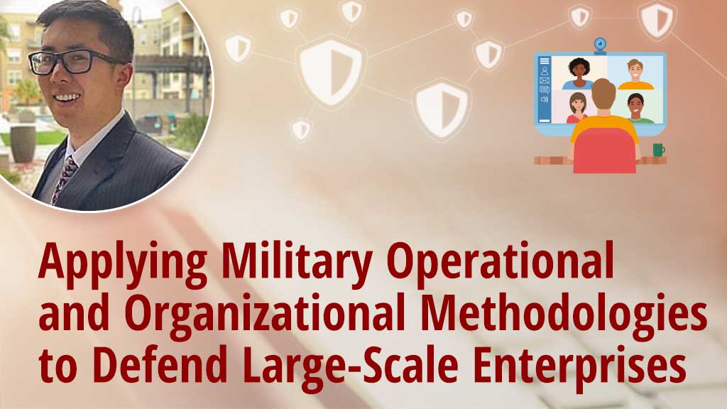 Applying Military Operational and Organizational Methodologies to Defend Large-Scale Enterprises