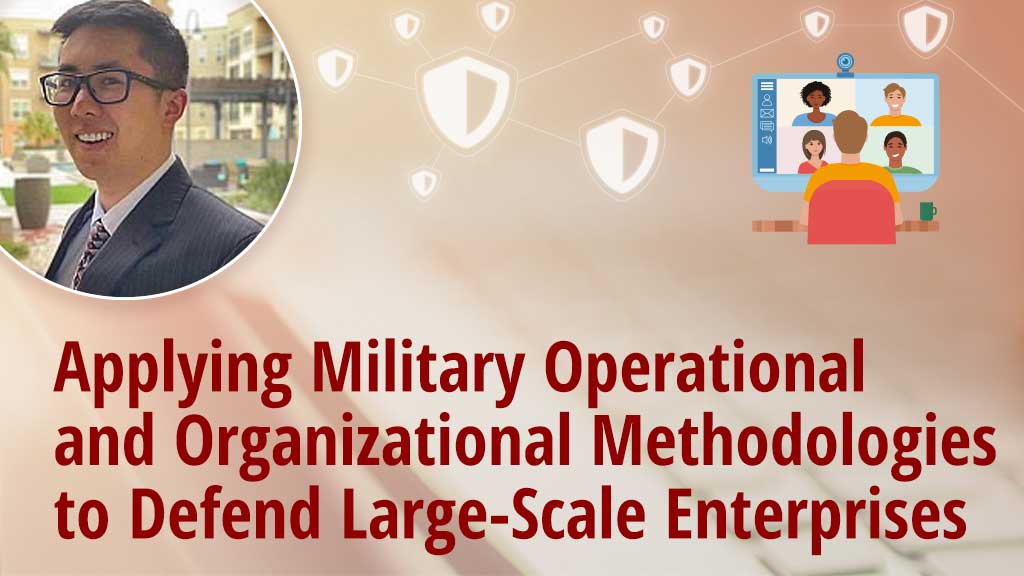 Applying Military Operational and Organizational Methodologies to Defend Large-Scale Enterprises