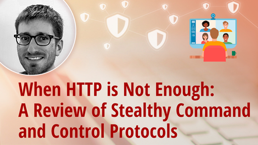 When HTTP is Not Enough: A Review of Stealthy Command and Control Protocols