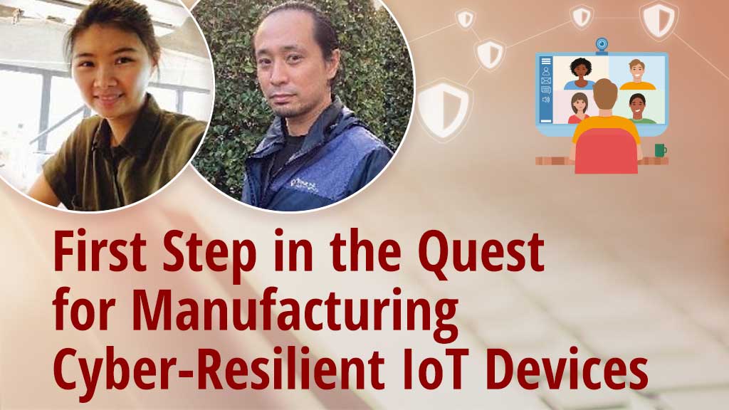 First Step in the Quest for Manufacturing Cyber-Resilient IoT Devices