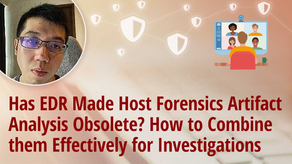 Has EDR Made Host Forensics Artifact Analysis Obsolete? How to Combine them Effectively