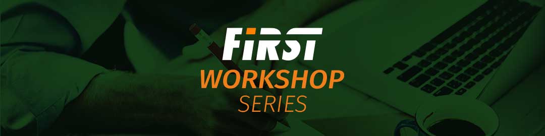 FIRST Workshop Series