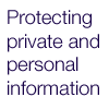 [Protecting private and personal information]