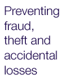 [Preventing fraud, theft and accidental losses]