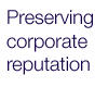 [Preserving corporate reputation]